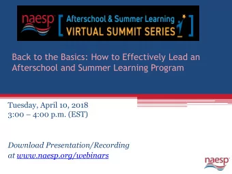 Back to the Basics: How to Effectively Lead an  Afterschool and Summer Learning Program  Tuesday,