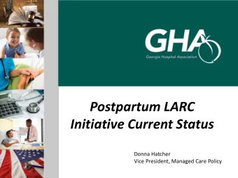 Initiative Current Status  Donna Hatcher  Vice President, Managed Care Policy  What are LARCs?