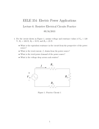 EELE 354: Electric Power Applications  Lecture 6: Resistive Electrical Circuits Practice