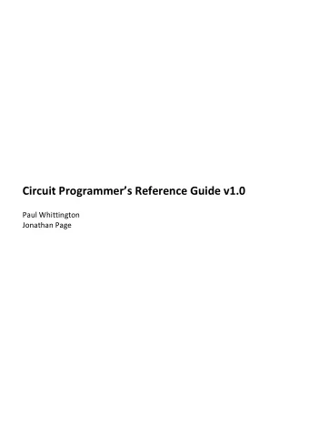 Circuit Programmers Reference Guide v1.0  Paul Whittington  Jonathan Page  CONTENTS  Circuit