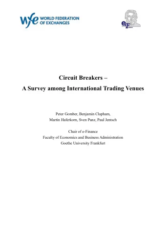 Circuit Breakers  A Survey among International Trading Venues Peter Gomber, Benjamin Clapham,