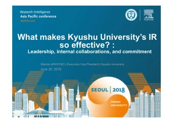 What makes Kyushu Universitys IR  so effective? :  Leadership, internal collaborations, and