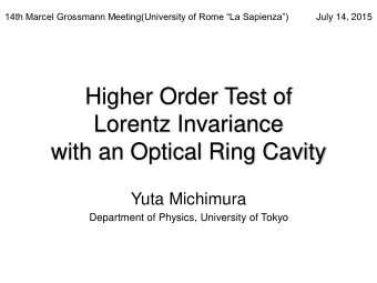 Higher Order Test of  Lorentz Invariance  with an Optical Ring Cavity  Yuta Michimura  Department
