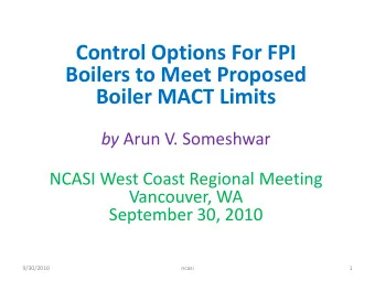 Control Options For FPI Boilers to Meet Proposed Boiler MACT Limits by Arun V. Someshwar NCASI West