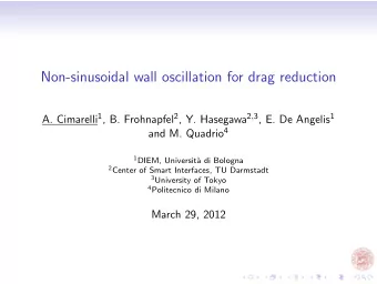 Non-sinusoidal wall oscillation for drag reduction A. Cimarelli 1 , B. Frohnapfel 2 , Y. Hasegawa 2