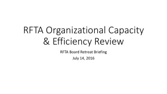 RFTA Organizational Capacity  &amp; Efficiency Review  RFTA Board Retreat Briefing  July 14, 2016
