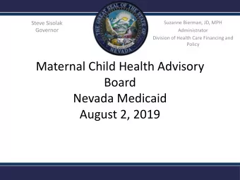 Maternal Child Health Advisory  Board  Nevada Medicaid  August 2, 2019  EPSDT  The Early and