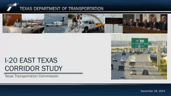 I-20 EAST TEXAS  CORRIDOR STUDY  Texas Transportation Commission  December 18, 2014  I-20 East