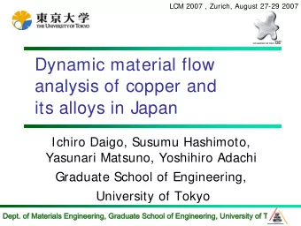 Dynamic material flow  analysis of copper and  its alloys in Japan  Ichiro Daigo, Susumu Hashimoto,