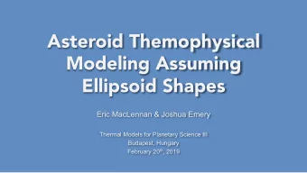 Asteroid Themophysical  Modeling Assuming  Ellipsoid Shapes  Eric MacLennan &amp; Joshua Emery