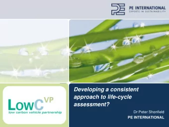 Developing a consistent  approach to life-cycle assessment?  Dr Peter Shonfield  PE INTERNATIONAL