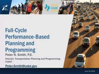 Full-Cycle  Performance-Based  Planning and  Programming  Peter N. Smith, P.E.  Director,