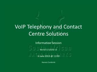VoIP Telephony and Contact  Centre Solutions  Information Session  Bid 4/11/1/2/02-13  6 June 2013
