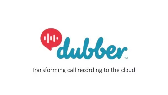 Transforming call recording to the cloud  Record, everything.  The future of call recording  Call