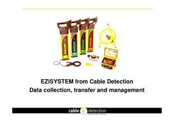 EZiSYSTEM from Cable Detection  Data collection, transfer and management  Data is recorded during
