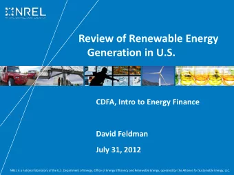 Generation in U.S.  CDFA, Intro to Energy Finance  David Feldman  July 31, 2012  NREL is a national