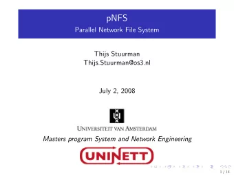 pNFS  Parallel Network File System  Thijs Stuurman  Thijs.Stuurman@os3.nl  July 2, 2008  Masters