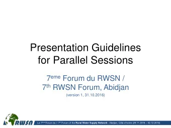 Presentation Guidelines  for Parallel Sessions 7 eme Forum du RWSN / 7 th RWSN Forum, Abidjan