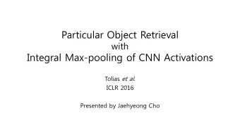 Particular Object Retrieval  with  Integral Max-pooling of CNN Activations Tolias et al.  ICLR 2016