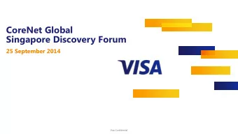 CoreNet Global  Singapore Discovery Forum  25 September 2014  Visa Confidential  Visas Journey