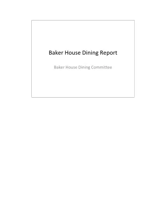 Baker House Dining Report Baker House Dining Committee  Outline  Presentation  Report