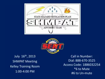 July  16 th , 2013  Call in Number:  Dial: 888-670-3525  SHMPAT Meeting  Access Code: 1886032254