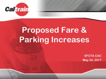 Proposed Fare &amp;  Parking Increases  SFCTA CAC  May 24, 2017  Situation  Despite increased