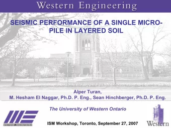 SEISMIC PERFORMANCE OF A SINGLE MICRO-  PILE IN LAYERED SOIL  Alper Turan,  M. Hesham El Naggar,