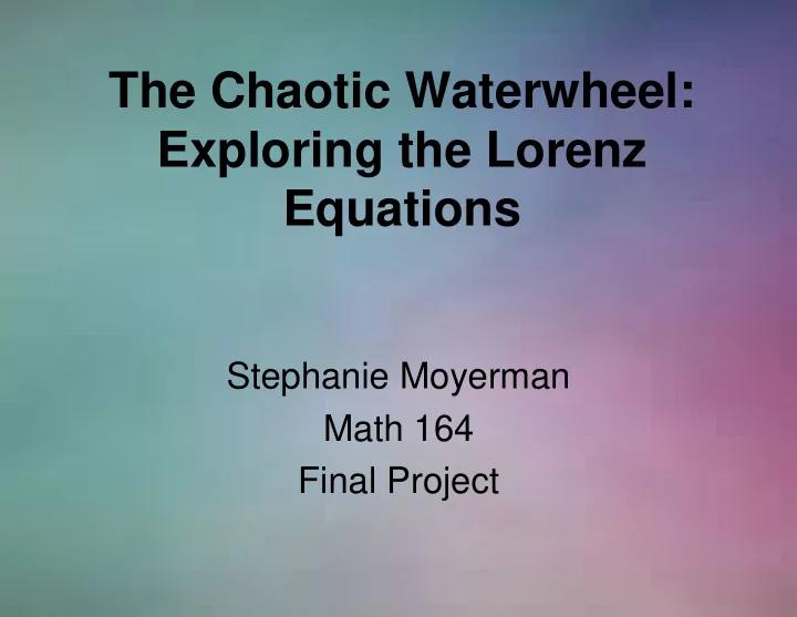 the chaotic waterwheel exploring the lorenz equations