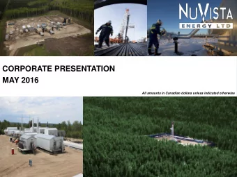 CORPORATE PRESENTATION  MAY 2016  All amounts in Canadian dollars unless indicated otherwise