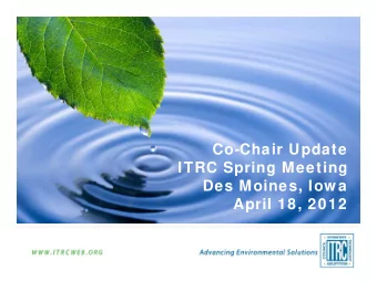Co-Chair Update  ITRC Spring Meeting  Des Moines, Iow a  April 18, 2012  2012   Achieving During