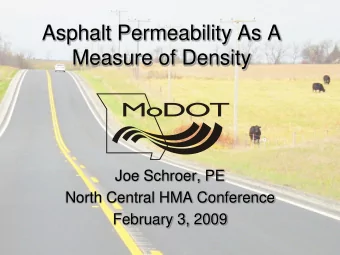 Measure of Density  Joe Schroer, PE  North Central HMA Conference  February 3, 2009  Why The