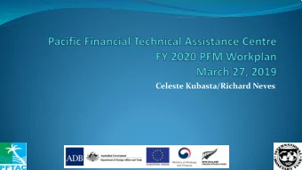 Celeste Kubasta/Richard Neves  Public Financial Management - FY2020 Plans &amp; Priorities  Planned