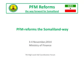 PFM Reforms  the way forward for Somaliland  PFM-reforms the Somaliland-way  3-4 November,2014
