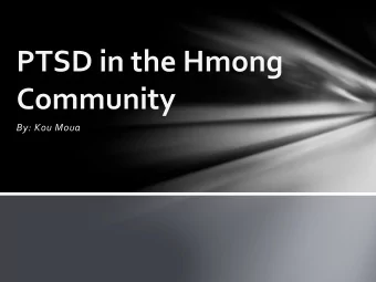 By: Kou Moua  Key points  History of Hmong people  Post Traumatic Stress Disorder (PTSD)