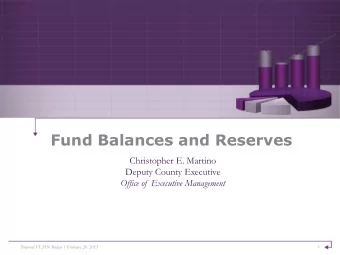 Fund Balances and Reserves  Christopher E. Martino Deputy County Executive  Office of  Executive