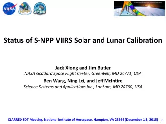Status of S-NPP VIIRS Solar and Lunar Calibration  Jack Xiong and Jim Butler  NASA Goddard Space