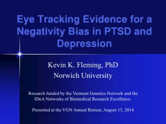 Negativity Bias in PTSD and  Depression  Kevin K. Fleming, PhD  Norwich University  Research funded