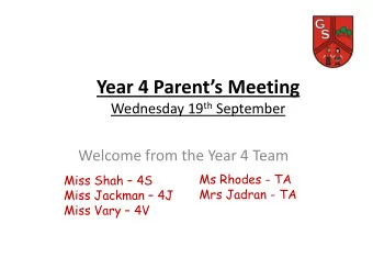 Year 4 Parents Meeting Wednesday 19 th September  Welcome from the Year 4 Team  Ms Rhodes - TA