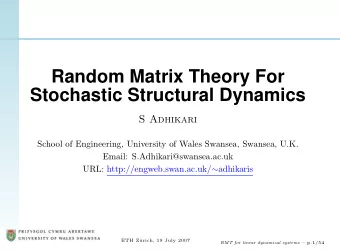 Random Matrix Theory For  Stochastic Structural Dynamics  S Adhikari  School of Engineering,