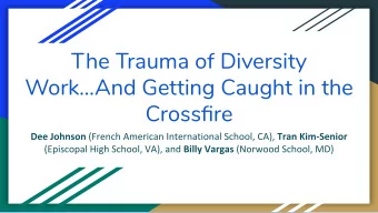 The Trauma of Diversity  Work...And Getting Caught in the  Crossfire  Who are we?  Who are you?