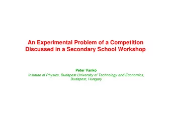 An Experimental Problem of a Competition  Discussed in a Secondary School Workshop  Pter Vank
