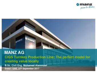 MANZ AG  CIGS Turnkey Production Line; The perfect model for  creating value locally  B.Sc. Civil