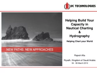 Helping Build Your  Capacity in  Nautical Charting  &amp;  Hydrography  Helping Chart your World