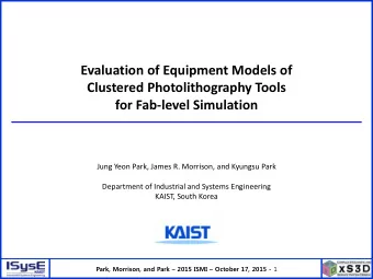 Evaluation of Equipment Models of  Clustered Photolithography Tools  for Fab-level Simulation  Jung