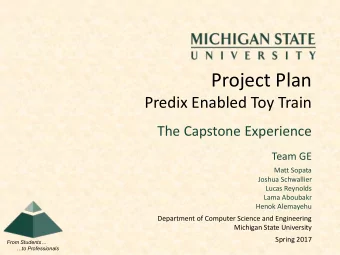 Project Plan  Predix Enabled Toy Train  The Capstone Experience  Team GE  Matt Sopata  Joshua