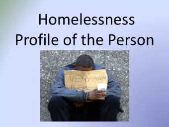Homelessness  Profile of the Person  Orange County Facts  947.96 square miles  Smallest
