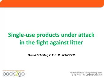 in the fight against litter  David Schisler, C.E.E. R. SCHISLER  Pack2Go Europe Spring meeting 2015