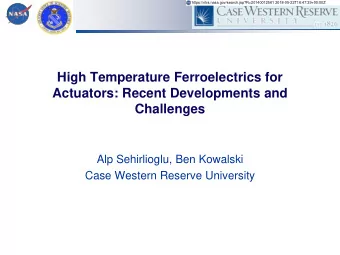 Actuators: Recent Developments and Challenges  Alp Sehirlioglu, Ben Kowalski  Case Western Reserve