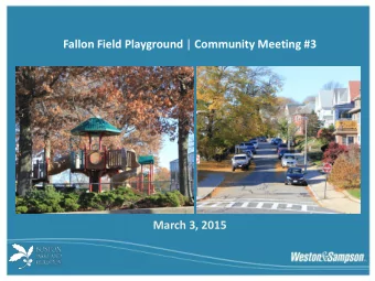 Fallon Field Playground | Community Meeting #3  March 3, 2015  Improvements to Fallon Field